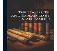 Anonymous The Psalms, Tr. & Explained by J.a. Alexander Paperback Book Anonymous Multicolor