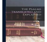 Anonymous The Psalms Translated & Explained; Volume 1 Paperback Book Anonymous Multicolor