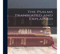 Anonymous The Psalms Translated & Explained; Volume II Paperback Book Anonymous Multicolor