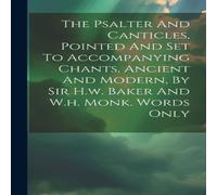 Anonymous The Psalter & Canticles, Pointed & Set To Accompanying Chants Anonymous Multicolor
