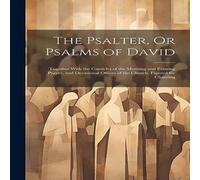 Anonymous The Psalter, Or Psalms of David: Together With the Canticles of Anonymous Multicolor