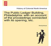 Anonymous The Public Ledger Building, Philadelphia: with an account of the Anonymous Multicolor