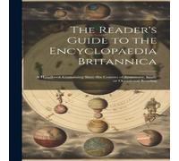 Anonymous The Reader's Guide to the Encyclopaedia Britannica: A Handbook in White Anonymous White