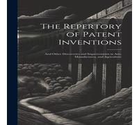 Anonymous The Repertory of Patent Inventions: & Other Discoveries and Anonymous Multicolor