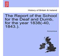 Anonymous The Report of the School for the Deaf & Dumb, for the year Anonymous Multicolor