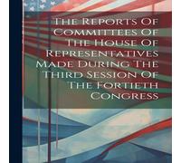 Anonymous The Reports Of Committees Of The House Of Representatives Made in White Anonymous White