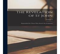Anonymous The Revelation of St John: Expounded for Those Who Search the Anonymous Multicolor