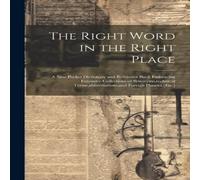 Anonymous The Right Word in the Right Place: A New Pocket Dictionary and in White Anonymous White