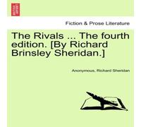 Anonymous The Rivals ... The fourth edition. [By Richard Brinsley Sheridan.] Anonymous Multicolor