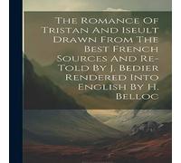 Anonymous The Romance Of Tristan & Iseult Drawn From The Best French Anonymous Multicolor