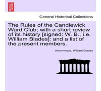 Anonymous The Rules of the Candlewick Ward Club; with a short review of its Anonymous Multicolor