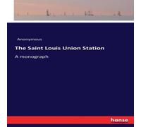 Anonymous The Saint Louis Union Station:A monograph Paperback Book Anonymous Multicolor
