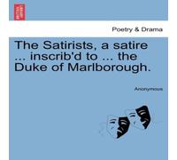Anonymous The Satirists, a satire ... inscrib'd to ... the Duke of Anonymous Multicolor