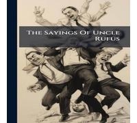 Anonymous The Sayings Of Uncle Rufus Hardcover Book Anonymous Multicolor