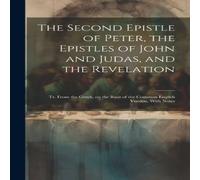 Anonymous The Second Epistle of Peter, the Epistles of John & Judas, and Anonymous Multicolor