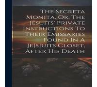 Anonymous The Secreta Monita, Or, The Jesuits' Private Instructions To Their Anonymous Multicolor