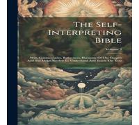 Anonymous The Self-interpreting Bible: With Commentaries, References Anonymous Multicolor