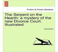 Anonymous The Serpent on the Hearth: a mystery of the new Divorce Court Anonymous Multicolor