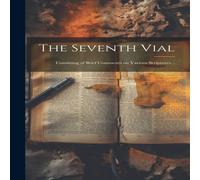 Anonymous The Seventh Vial: Consisting of Brief Comments on Various Anonymous Multicolor