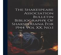 Anonymous The Shakespeare Association Bulletin Bibliography Of Shaksperiana Anonymous Multicolor