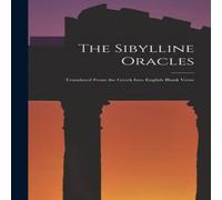 Anonymous The Sibylline Oracles: Translated From the Greek Into English Anonymous Multicolor