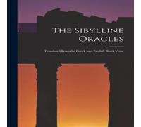 Anonymous The Sibylline Oracles: Translated From the Greek Into English Anonymous Multicolor