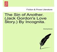 Anonymous The Sin of Another. (Jack Gordon's Love Story.) By Incognita Anonymous Multicolor