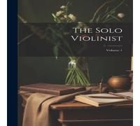 Anonymous The Solo Violinist; Volume 1 Hardcover Book Anonymous Multicolor