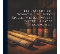 Anonymous The Song of Songs, Tr. Into Engl. Verse, With Notes From Theodoret Anonymous Multicolor