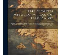 Anonymous The "south Africa" Atlas Of The Rand: Being A Complete Map Of The Anonymous Multicolor