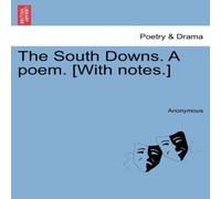 Anonymous The South Downs. A poem. [With notes.] Paperback Book Anonymous Multicolor
