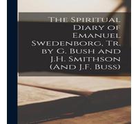 Anonymous The Spiritual Diary of Emanuel Swedenborg, Tr. by G. Bush & J.H. in White Anonymous White