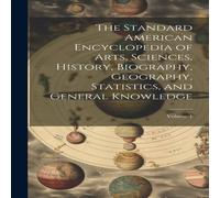 Anonymous The Standard American Encyclopedia of Arts, Sciences, History Anonymous Multicolor