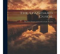 Anonymous The Standard Guide; Mackinac Island & Northern Lake Resorts in White Anonymous White