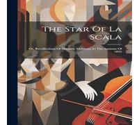 Anonymous The Star Of La Scala: Or, Recollections Of Madame Malibran, In The Anonymous Multicolor