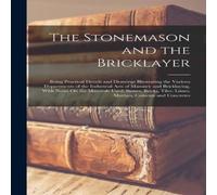 Anonymous The Stonemason & the Bricklayer: Being Practical Details and Anonymous Multicolor