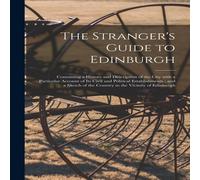 Anonymous The Stranger's Guide to Edinburgh : Containing a History and Anonymous Multicolor