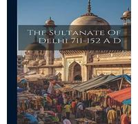 Anonymous The Sultanate Of Delhi 711-152 A D Paperback Book Anonymous Multicolor