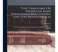Anonymous The Targums Of Onkelos & Jonathan Ben Uzziel On The Pentateuch: Anonymous Multicolor