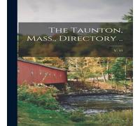 Anonymous The Taunton, Mass., Directory ..; v. 43 Paperback Book Anonymous Multicolor