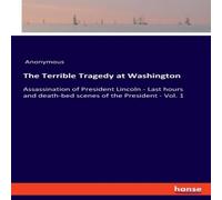 Anonymous The Terrible Tragedy at Washington:Assassination of President Anonymous Multicolor