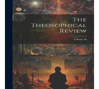 Anonymous The Theosophical Review; Volume 36 Hardcover Book Anonymous Multicolor