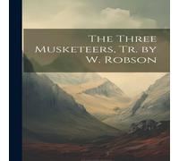Anonymous The Three Musketeers, Tr. by W. Robson Book - Paperback Anonymous Multicolor