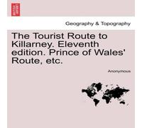Anonymous The Tourist Route to Killarney. Eleventh edition. Prince of Wales' Anonymous Multicolor