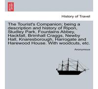 Anonymous The Tourist's Companion; being a description & history of Ripon Anonymous Multicolor