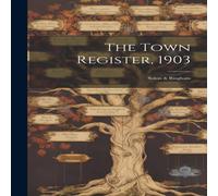 Anonymous The Town Register, 1903: Solon Bingham Hardcover Book in White Anonymous White