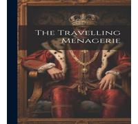 Anonymous The Travelling Menagerie Hardcover Book Anonymous Multicolor