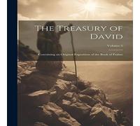 Anonymous The Treasury of David: Containing an Original Exposition of the Anonymous Multicolor