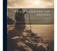 Anonymous The Treasury of David: Containing an Original Exposition of the Anonymous Multicolor