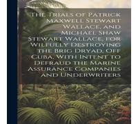 Anonymous The Trials of Patrick Maxwell Stewart Wallace, & Michael Shaw Anonymous Multicolor